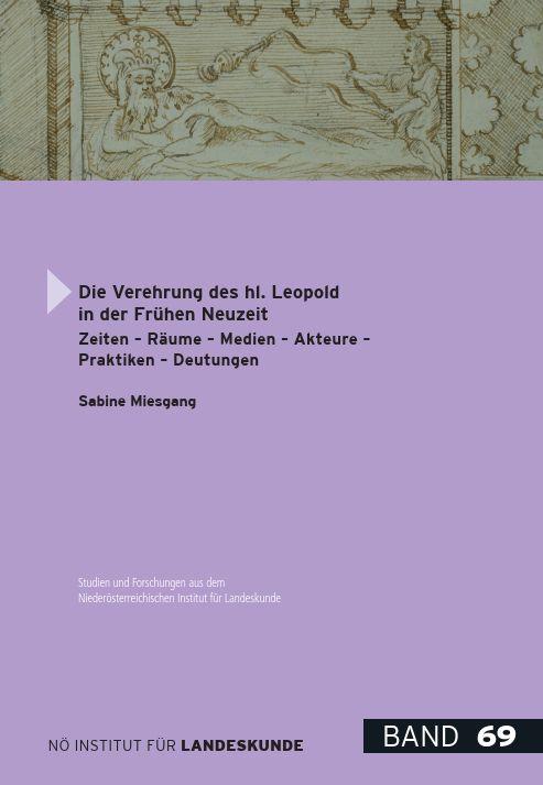 Cover-Bild Studien und Forschungen aus dem NÖ Institut für Landeskunde - Hauptreihe / Die Verehrung des hl. Leopold in der frühen Neuzeit