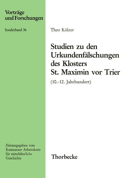 Cover-Bild Studien zu den Urkundenfälschungen des Klosters St. Maximin vor Trier (10.-12. Jahrhundert)