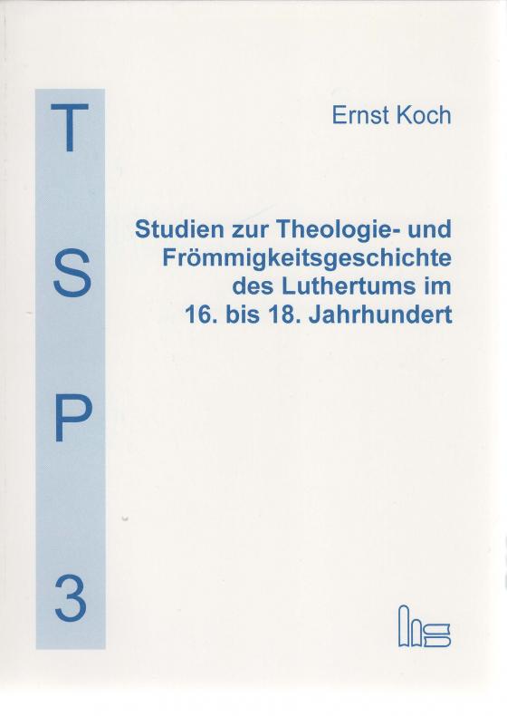 Cover-Bild Studien zur Theologie- und Frömmigkeitsgeschichte des Luthertums im 16. bis 18. Jahrhundert