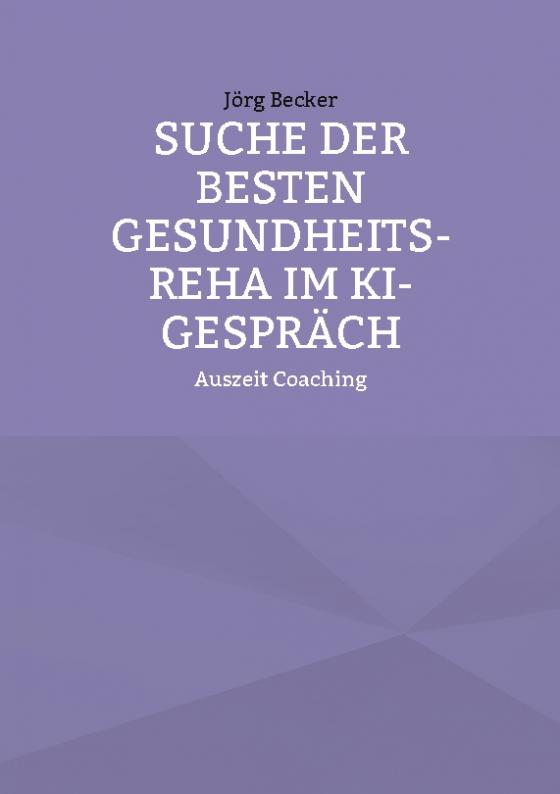 Cover-Bild Suche der besten Gesundheits-REHA im KI-Gespräch