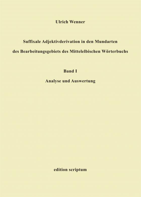 Cover-Bild Suffixale Adjektivderivation in den Mundarten des Bearbeitungsgebiets des Mittelelbischen Wörterbuchs