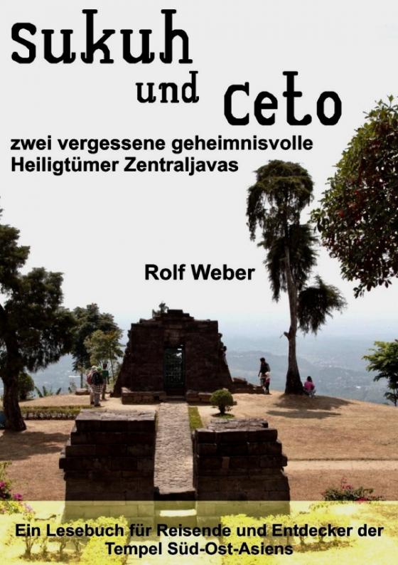 Cover-Bild Sukuh und Ceto zwei vergessene geheimnisvolle Heiligtümer Zentraljavas