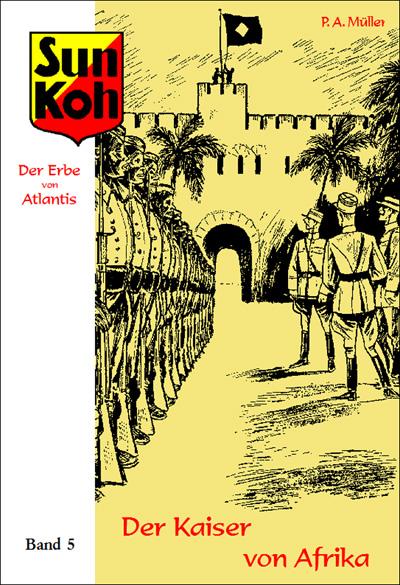 Cover-Bild Sun Koh, der Erbe von Atlantis : Band 5 : Der Kaiser von Afrika