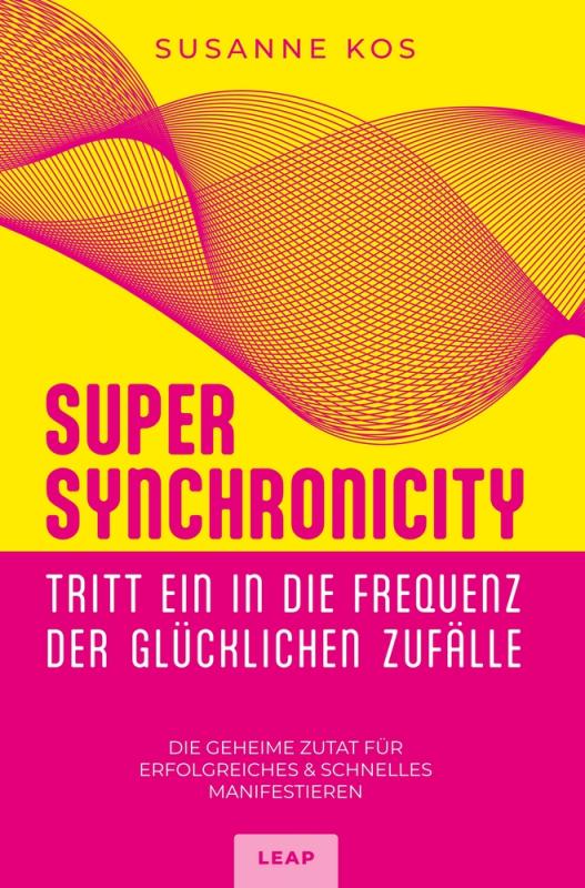 Cover-Bild SUPER SYNCHRONICITY - Tritt ein in die Frequenz der glücklichen Zufälle