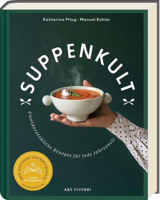 Cover-Bild Suppenkult - Deutscher Kochbuchpreis Gold in der Kategorie Foodfotografie