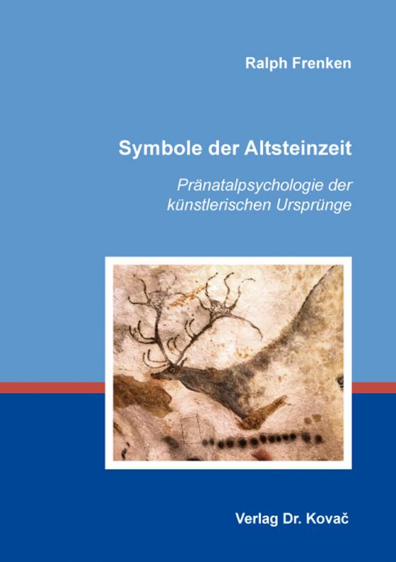 Cover-Bild Symbole der Altsteinzeit: Pränatalpsychologie der künstlerischen Ursprünge