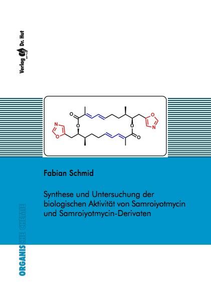 Cover-Bild Synthese und Untersuchung der biologischen Aktivität von Samroiyotmycin und Samroiyotmycin-Derivaten