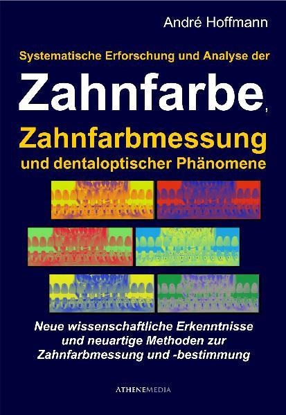 Cover-Bild Systematische Erforschung und Analyse der Zahnfarbe, Zahnfarbmessung und dentaloptischer Phänomene