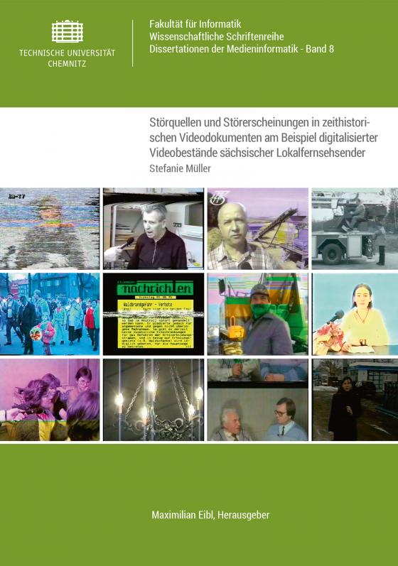 Cover-Bild Systematisierung und Identifizierung von Störquellen und Störerscheinungen in zeithistorischen Videodokumenten am Beispiel digitalisierter Videobestände sächsischer Lokalfernsehsender