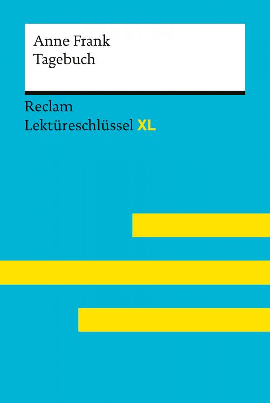 Cover-Bild Tagebuch der Anne Frank: Lektüreschlüssel mit Inhaltsangabe, Interpretation, Prüfungsaufgaben mit Lösungen, Lernglossar. (Reclam Lektüreschlüssel XL)