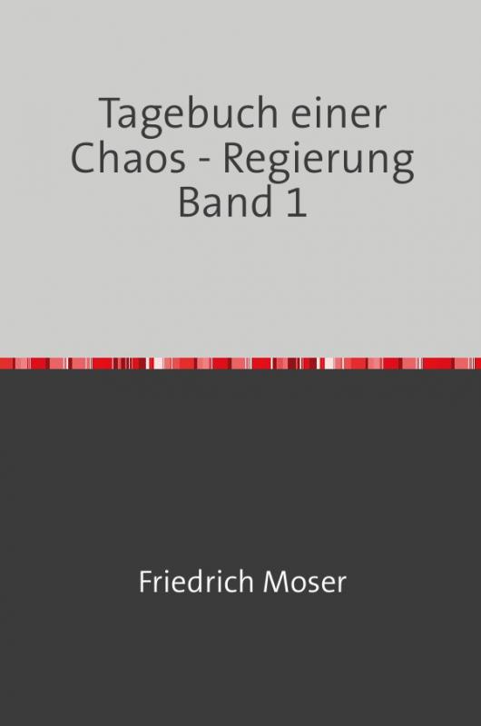 Cover-Bild Tagebuch einer Chaos - Regierung / Tagebuch einer Chaos - Regierung Band 1