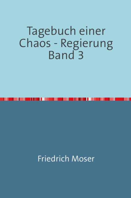 Cover-Bild Tagebuch einer Chaos - Regierung / Tagebuch einer Chaos - Regierung Band 3