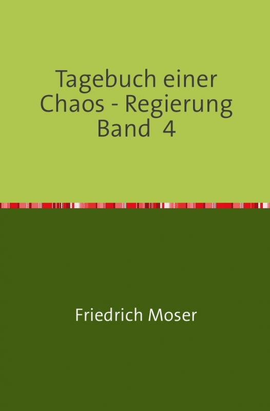 Cover-Bild Tagebuch einer Chaos - Regierung / Tagebuch einer Chaos - Regierung Band 4