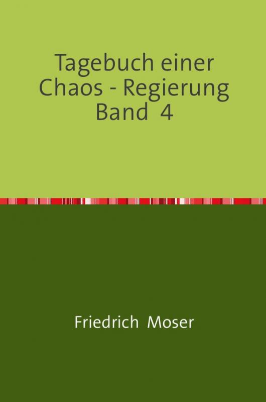 Cover-Bild Tagebuch einer Chaos - Regierung / Tagebuch einer Chaos - Regierung Band 4