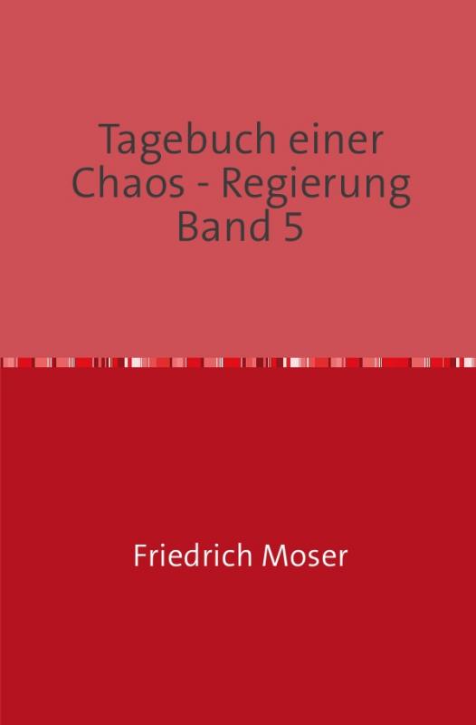 Cover-Bild Tagebuch einer Chaos - Regierung / Tagebuch einer Chaos - Regierung Band 5