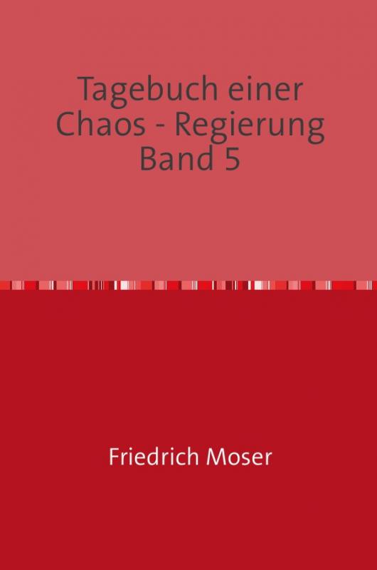 Cover-Bild Tagebuch einer Chaos - Regierung / Tagebuch einer Chaos - Regierung Band 5