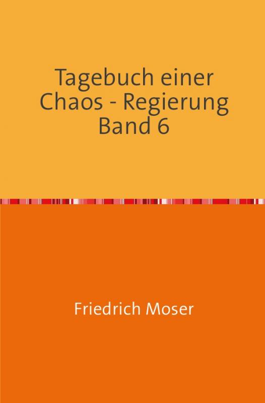 Cover-Bild Tagebuch einer Chaos - Regierung / Tagebuch einer Chaos - Regierung Band 6