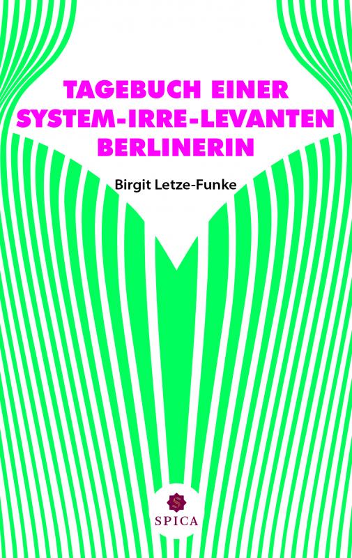 Cover-Bild TAGEBUCH EINER SYSTEM-IRRE-LEVANTEN BERLINERIN