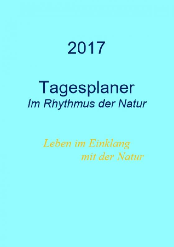 Cover-Bild Tagesplaner 2017 - Im Rhythmus der Natur