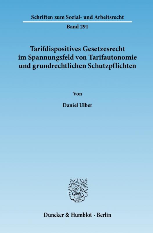 Cover-Bild Tarifdispositives Gesetzesrecht im Spannungsfeld von Tarifautonomie und grundrechtlichen Schutzpflichten.