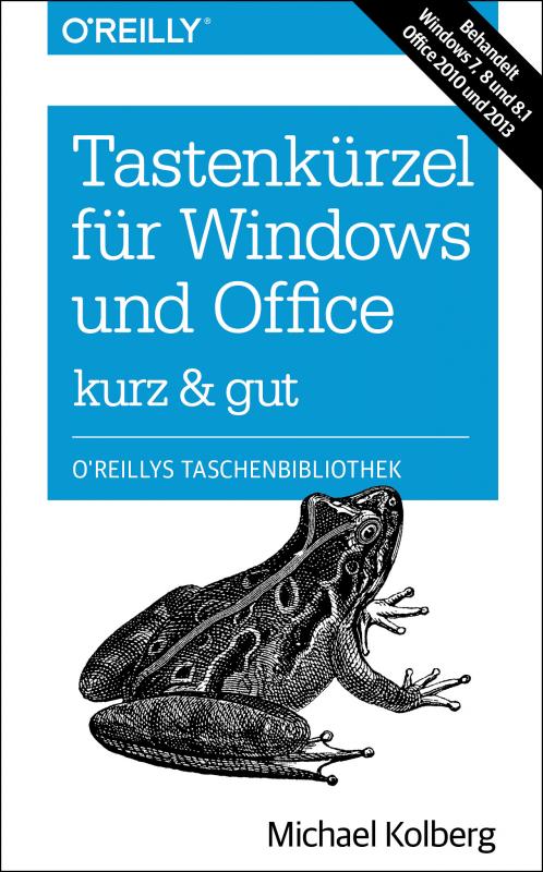 Cover-Bild Tastenkürzel für Windows & Office - kurz & gut: Zu Windows 7, 8 und 8.1 und Office 2010 und 2013