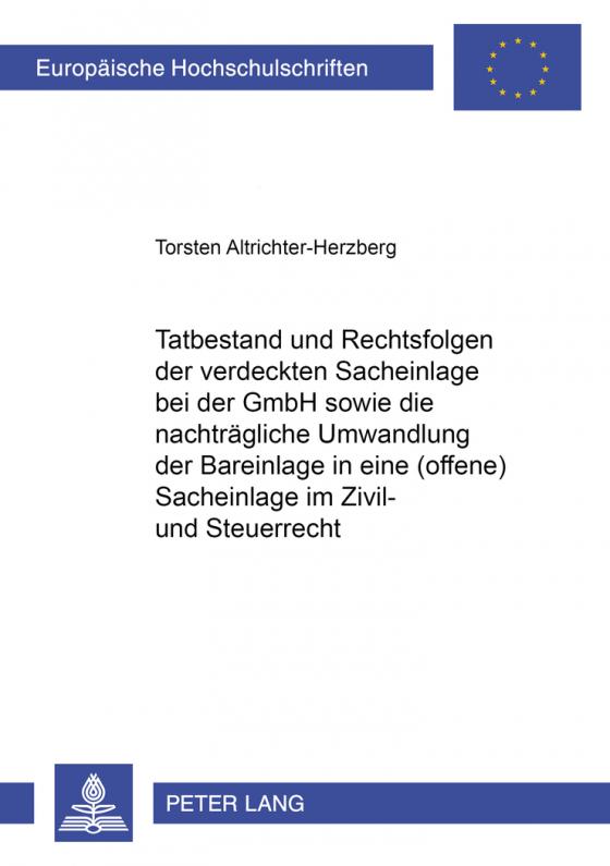 Cover-Bild Tatbestand und Rechtsfolgen der verdeckten Sacheinlage bei der GmbH sowie die nachträgliche Umwandlung der Bareinlage in eine (offene) Sacheinlage im Zivil- und Steuerrecht