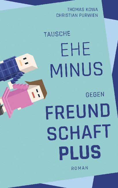 Cover-Bild Tausche Ehe minus gegen Freundschaft plus