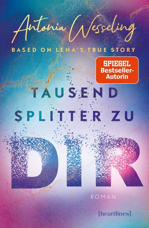 Cover-Bild Tausend Splitter zu dir – Based on Lena's True Story