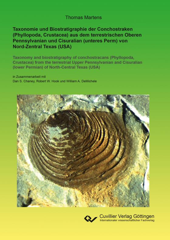 Cover-Bild Taxonomie und Biostratigraphie der Conchostraken (Phyllopoda, Crustacea) aus dem terrestrischen Oberen Pennsylvanian und Cisuralian (unteres Perm) von Nord-Zentral Texas (USA)