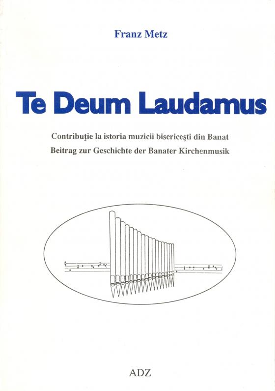 Cover-Bild Te Deum laudamus. Beitrag zur Geschichte der Banater Kirchenmusik