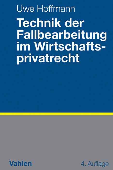 Cover-Bild Technik der Fallbearbeitung im Wirtschaftsprivatrecht