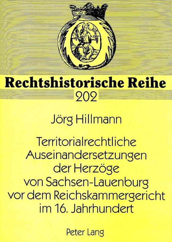 Cover-Bild Territorialrechtliche Auseinandersetzungen der Herzöge von Sachsen-Lauenburg vor dem Reichskammergericht im 16. Jahrhundert