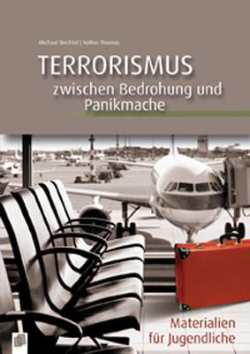 Cover-Bild Terrorismus - zwischen Bedrohung und Panikmache