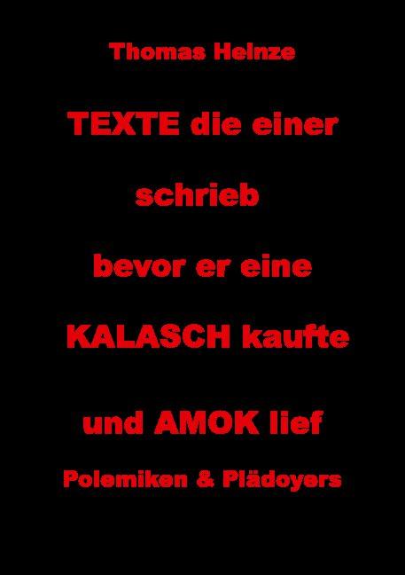 Cover-Bild Texte die einer schrieb bevor er eine Kalasch kaufte und Amok lief