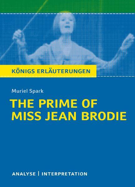 Cover-Bild The Prime of Miss Jean Brodie von Muriel Spark. Textanalyse und Interpretation mit ausführlicher Inhaltsangabe und Abituraufgaben mit Lösungen.