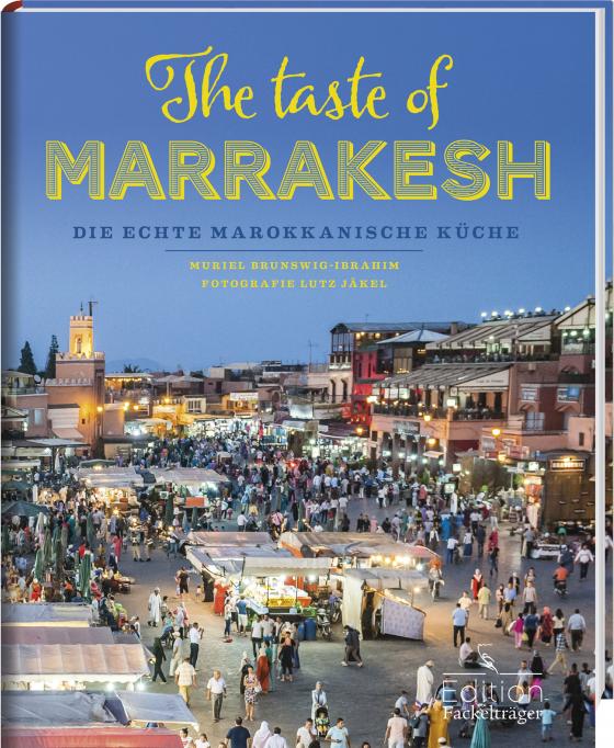 Cover-Bild The taste of Marrakesh - Die echte marokkanische Küche