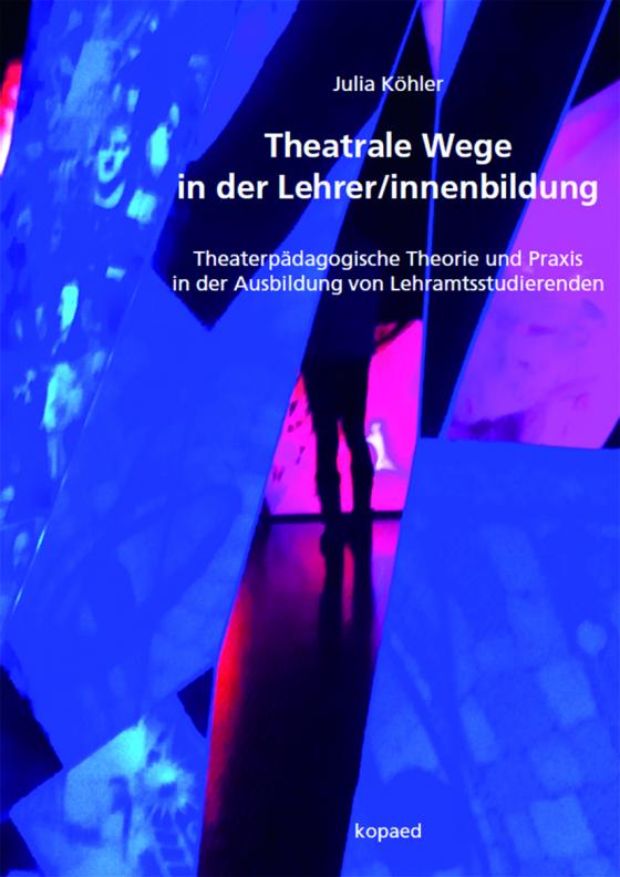 Cover-Bild Theatrale Wege in der Lehrer/innenbildung