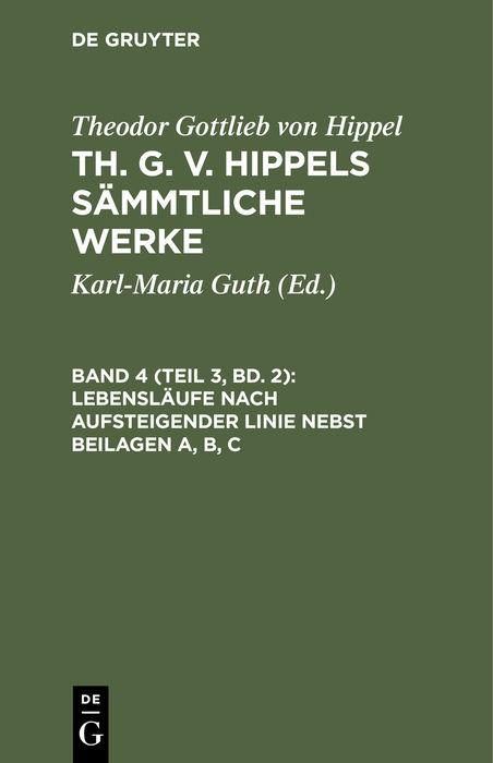 Theodor Gottlieb Von Hippel Th G V Hippels Sammtliche Werke Lebenslaufe Nach Aufsteigender Linie Nebst Beilagen A B C Lesejury