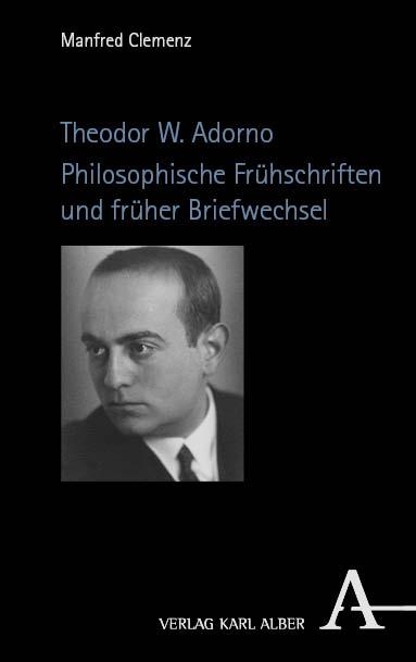 Cover-Bild Theodor W. Adorno. Philosophische Frühschriften und früher Briefwechsel