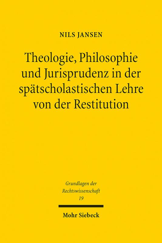 Cover-Bild Theologie, Philosophie und Jurisprudenz in der spätscholastischen Lehre von der Restitution