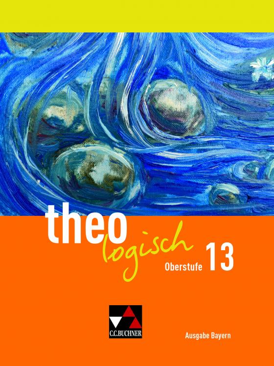 Cover-Bild theologisch – Ausgabe Bayern Oberstufe / theologisch Bayern Oberstufe 13