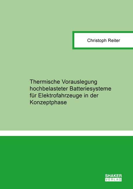 Cover-Bild Thermische Vorauslegung hochbelasteter Batteriesysteme für Elektrofahrzeuge in der Konzeptphase