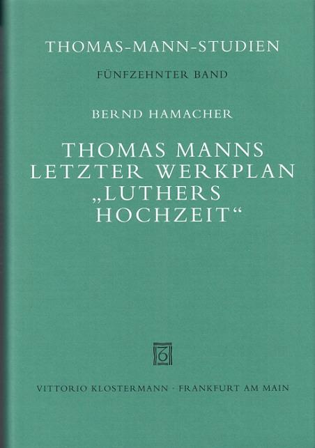 Cover-Bild Thomas Manns letzter Werkplan "Luthers Hochzeit"