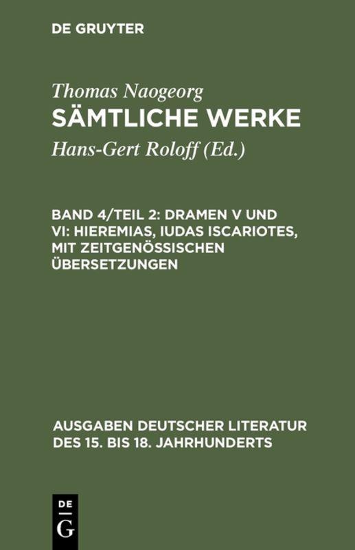 Cover-Bild Thomas Naogeorg: Sämtliche Werke / Dramen V und VI: Hieremias, Iudas Iscariotes, mit zeitgenössischen Übersetzungen