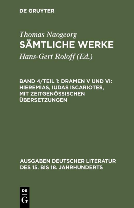 Cover-Bild Thomas Naogeorg: Sämtliche Werke / Dramen V und VI: Hieremias, Iudas Iscariotes, mit zeitgenössischen Übersetzungen