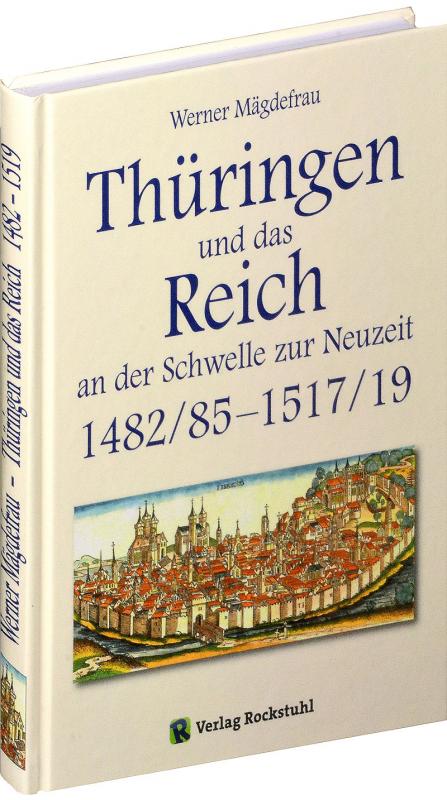 Cover-Bild Thüringen und das Reich an der Schwelle zur Neuzeit 1482/85-1517/19 [Band 5 von 6]