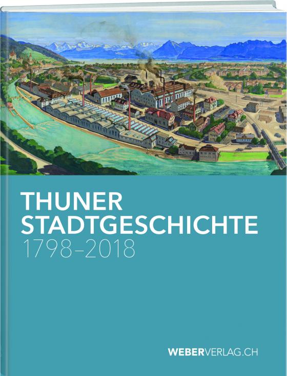 Cover-Bild Thuner Stadtgeschichte 1798–2018