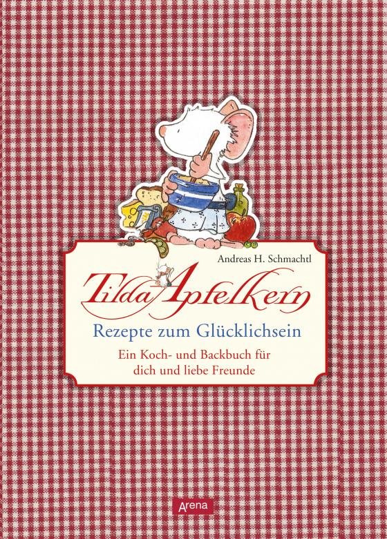 Cover-Bild Tilda Apfelkern. Rezepte zum Glücklichsein