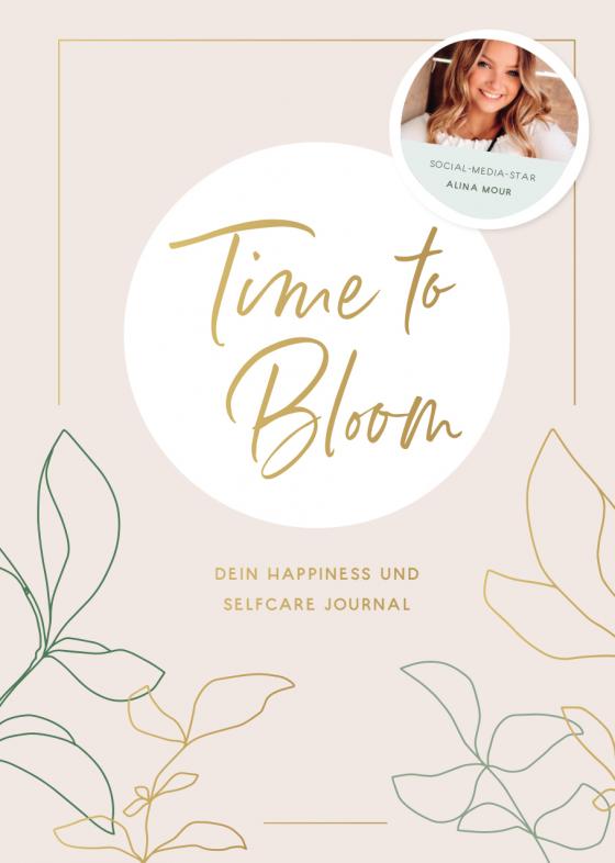 Cover-Bild Time to Bloom. Dein Happiness und Selfcare Journal von Alina Mour