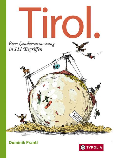 Cover-Bild Tirol. Eine Landesvermessung in 111 Begriffen